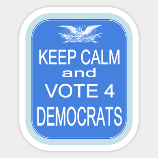 KEEP CALM VOTE4 DEMS Sticker